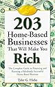 203 Home-Based Businesses That Will Make You Rich : The Complete Guide to Financing and Running a Fabulously Successful Home-Based Business