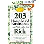 203 Home-Based Businesses That Will Make You Rich : The Complete Guide to Financing and Running a Fabulously Successful Home-Based Business