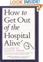 How to Get Out of the Hospital Alive: A Guide to Patient Power