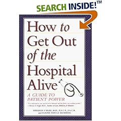 How to Get Out of the Hospital Alive: A Guide to Patient Power