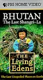 The Living Edens - Bhutan: The Last Shangri-La