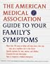 American Medical Association Guide to Your Family's Symptoms (Formerly Titled the Ama Home Medical Adviser)