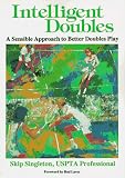 Intelligent Doubles: A Sensible Approach to Better Doubles Play