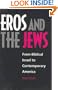 Eros and the Jews: From Biblical Israel to Contemporary America