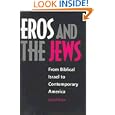 Eros and the Jews: From Biblical Israel to Contemporary America by David Biale