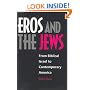 Eros and the Jews: From Biblical Israel to Contemporary America