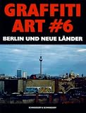 Graffiti Art, Bd.6, Berlin und Neue Länder