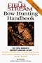 The Field & Stream Bowhunting Handbook