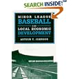 Minor League Baseball and Local Economic Development (Sport and Society) by Arthur T. Johnson