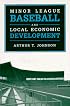 Minor League Baseball and Local Economic Development (Sport and Society)