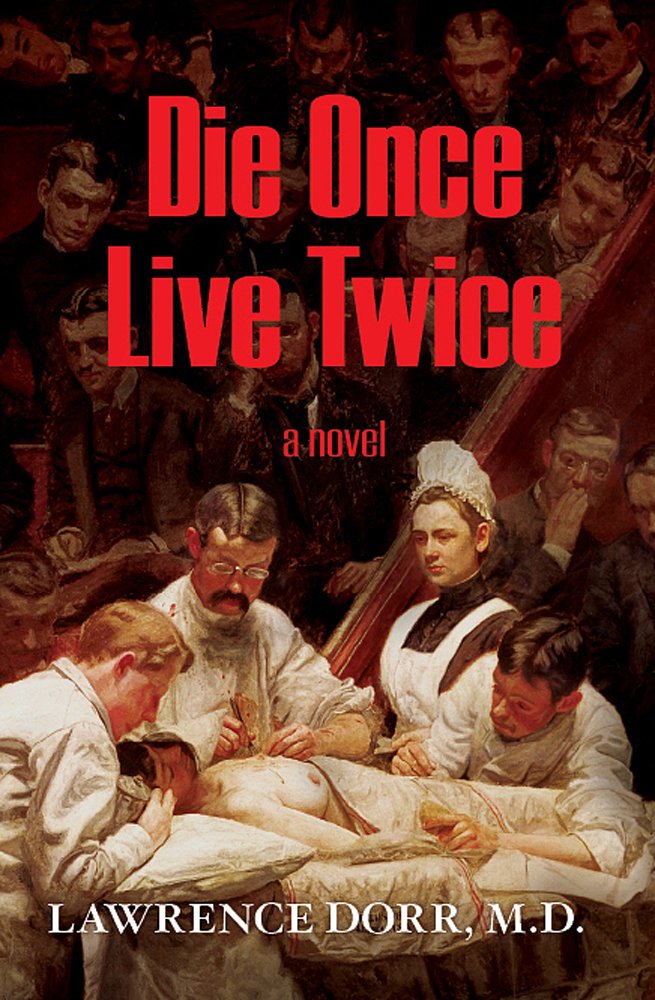 Die Once Live Twice: Lawrence Dorr: 9780981742564: Amazon.com: Books