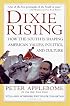 Dixie Rising: How the South Is Shaping American Values, Politics, and Culture