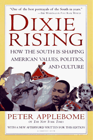 Dixie Rising: How the South Is Shaping American Values, Politics, and Culture Dixie Rising: How the South Is Shaping American Values, Politics, and Culture