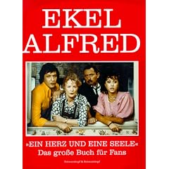 Ekel Alfred: �Ein Herz und eine Seele� Das gro�e Buch f�r Fans