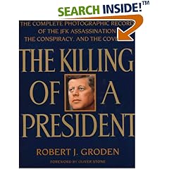 The Killing of a President: The Complete Photographic Record of the Assassination, the Conspiracy, and