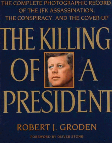 The Killing of a President: The Complete Photographic Record of the Assassination, the Conspiracy, and The Killing of a President: The Complete Photographic Record of the Assassination, the Conspiracy, and
