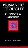 Prismatic Thought: Theodor W. Adorno (Modern German Culture and Literature)