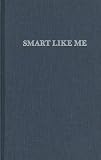  : Smart Like Me: High School-Age Writing from the Sixties to Now