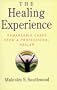 The Healing Experience: Remarkable Cases from a Professional Healer