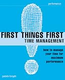First Things First: Managing Your Time for Maximum Performance (The Institute of Management)