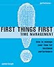 First Things First: Managing Your Time for Maximum Performance (The Institute of Management)