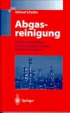 Abgasreinigung: Verfahrensprinzipien, Berechnungsgrundlagen, Verfahrensvergleich