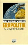 Erdpolitik: �kologische Realpolitik als Antwort auf die Globalisierung - Ernst Ulrich von Weizs�cker