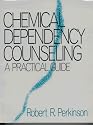 Chemical Dependency Counseling: A Practical Guide