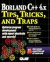 Borland C++ 4.X Tips, Tricks, and Traps/Book and Disk