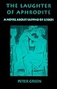 The Laughter of Aphrodite: A Novel about Sappho of Lesbos