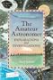 The Amateur Astronomer: Explorations and Investigations (An Amateur Science Book)