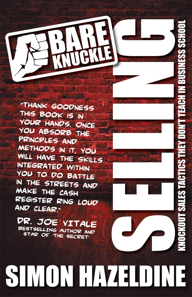 Bare Knuckle Selling (second edition): Knockout Sales Tactics They ...
