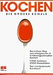 Kochen. Die gro�e Schule