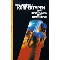 K�rpertypen. Vom Typentrauma zum Traumtypen