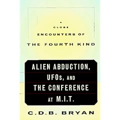Close Encounters Of The Fourth Kind: Alien Abduction, UFOs, and the Conference at M.I.T.
