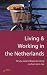 Living & Working in the Netherlands: All You Need to Know for a Long or Short-Term Stay (How to)