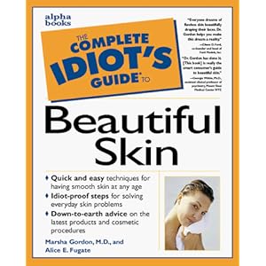 The Complete Idiot's Guide to Beautiful Skin  - Marsha Gordon