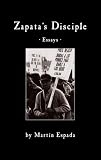 Zapatas Disciple: Essays