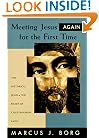 Meeting Jesus Again for the First Time: The Historical Jesus and the Heart of Contemporary Faith