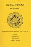 Tree Rings, Environment and Humanity