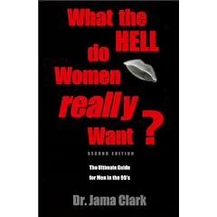 What the Hell Do Women Really Want: A Guide for Men in the 90s