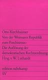 Von der Weimarer Republik zum Faschismus: Die Aufl�sung der demokratischen Rechtsordnung - Otto Kirchheimer