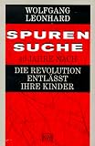 Spurensuche: 40 Jahre nach 'Die Revolution entl&auml;&szlig;t ihre Kinder' - Wolfgang Leonhard