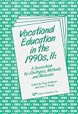 Vocational Education in the 1990S, II: A Sourcebook for Strategies, Methods, and Materials