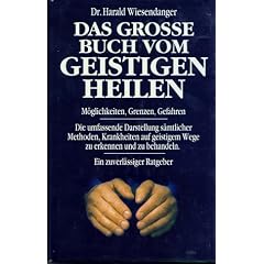 Das grosse Buch vom geistigen Heilen - M�glichkeiten, Grenzen, Gefahren. (Book on Demand)