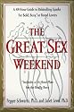 The Great Sex Weekend: A 48-hour Guide to Rekindling Sparks for Bold, Busy, or Bored Lovers
