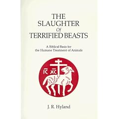 The Slaughter of Terrified Beasts: A Biblical Basis for the Humane Treatment of Animals