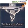 The Image of Christ: Catalogue of the Exhibition "Seeing Salvation"