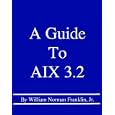 A Guide to Aix 3.2 by  William N., Jr. Franklin