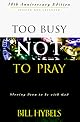 Too Busy Not to Pray: Slowing Down to Be With God : Including Questions for Reflection and Discussion